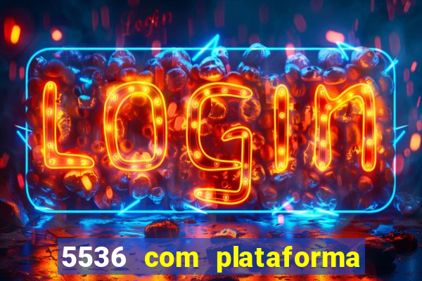 5536 com plataforma de jogos